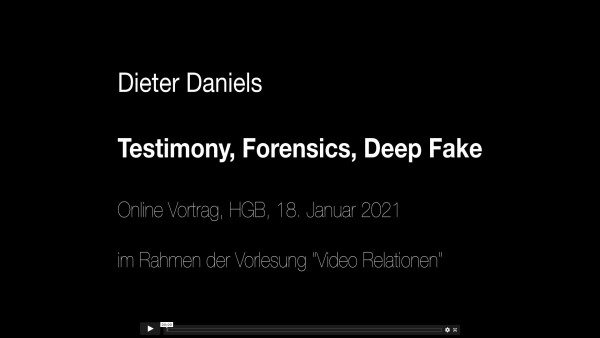 Vorlesung Prof. Dieter Daniels "Testimony Forensics Deep Fake"