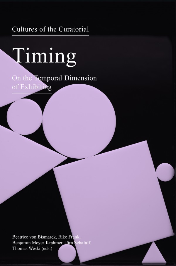Cultures of the Curatorial 2. Timing: On the Temporal Dimension of Exhibting 