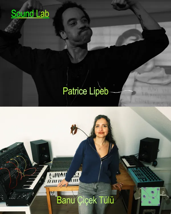 Sound Lab with Patrice Lipeb and Banu Çiçek Tülü
