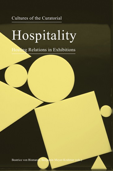 Cultures of the Curatorial 3. Hospitality: Hosting Relations in Exhibitions