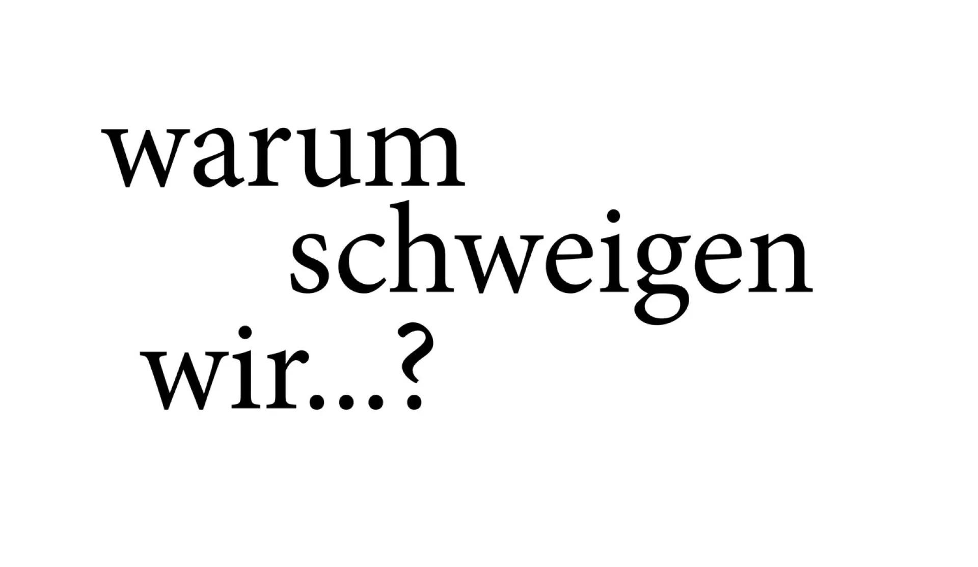 Warum schweigen wir...? Unser Schweigen untersuchen