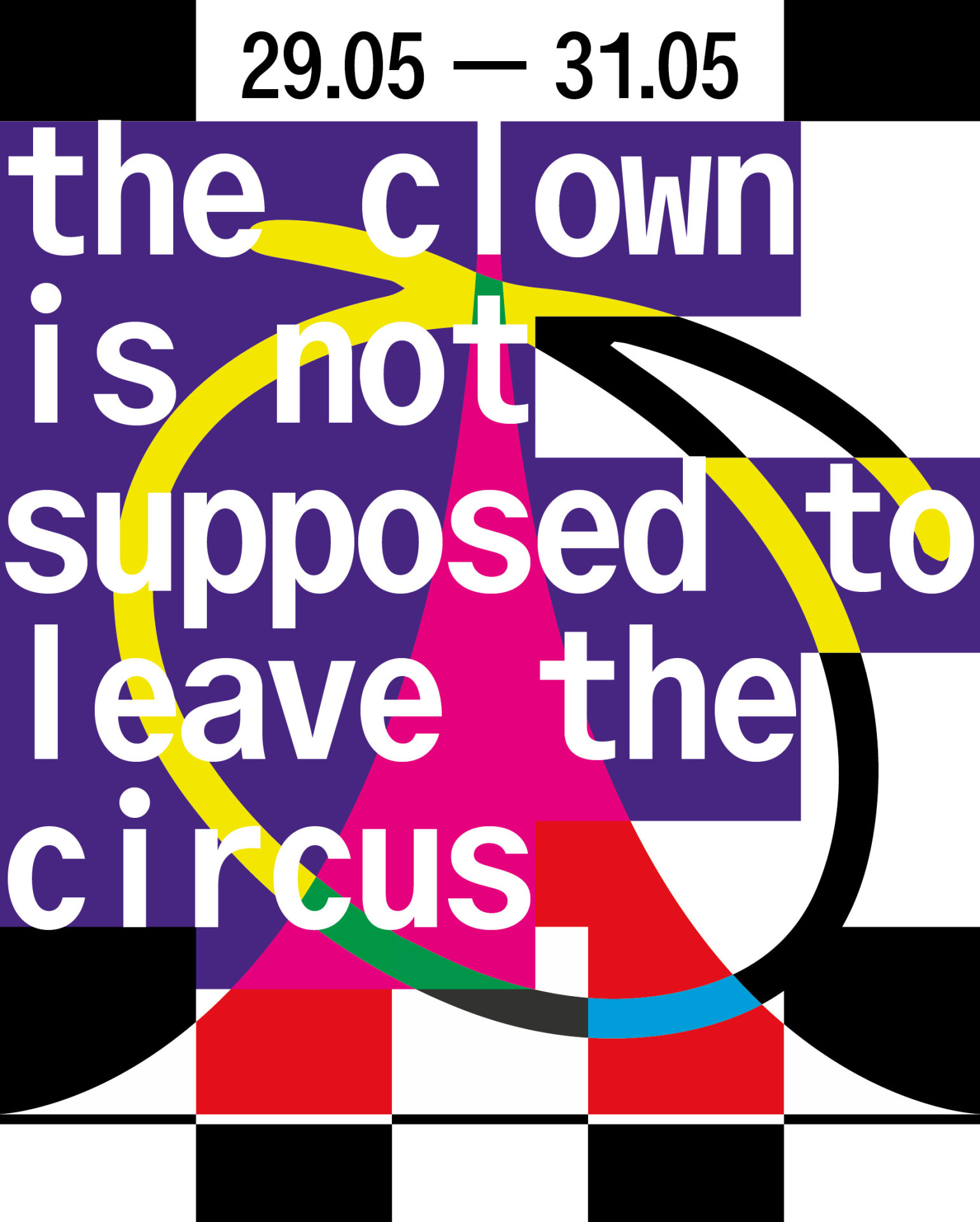 The Clown is not supposed to leave the circus