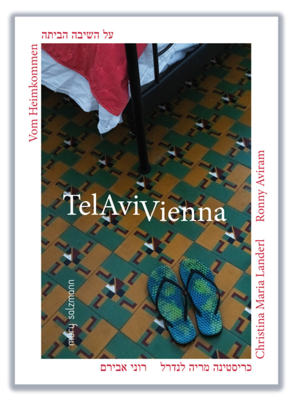Ronny Aviram with Christina Maria Landerl, TelAviVienna (2022), published by Müry Salzmann, Salzburg-Wien, 112 Seiten, 15x21 cm, ISBN 978-3-99014-226-4 