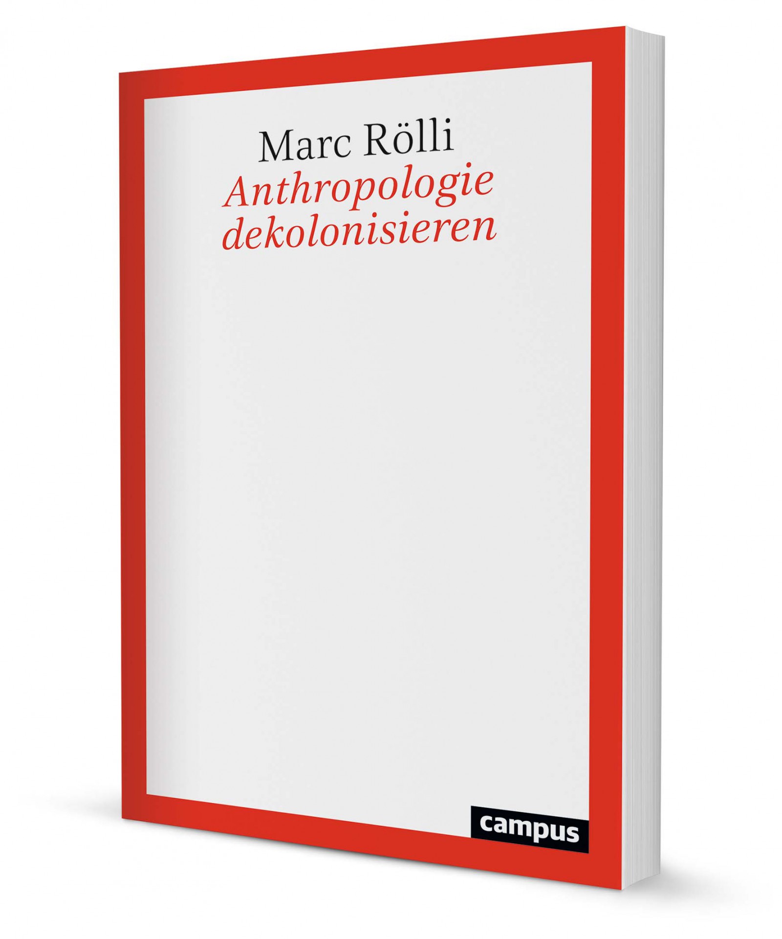 "Decolonizing Anthropology" by Marc Rölli at Campus-Verlag