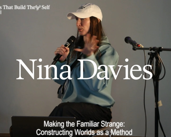 Nina Davies: Worlds That Build The(y) Self
