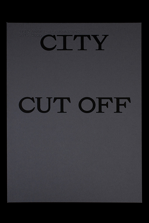 Alexander Rosenkranz: City Cut Off